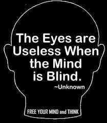 the eyes are useless when the mind is blind